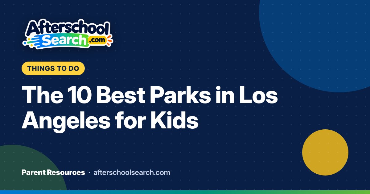 The 10 Best Parks in Los Angeles for Kids
