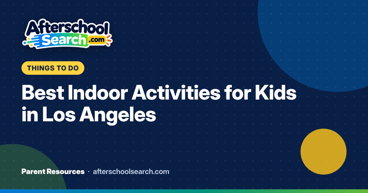 Best Indoor Activities for Kids in Los Angeles