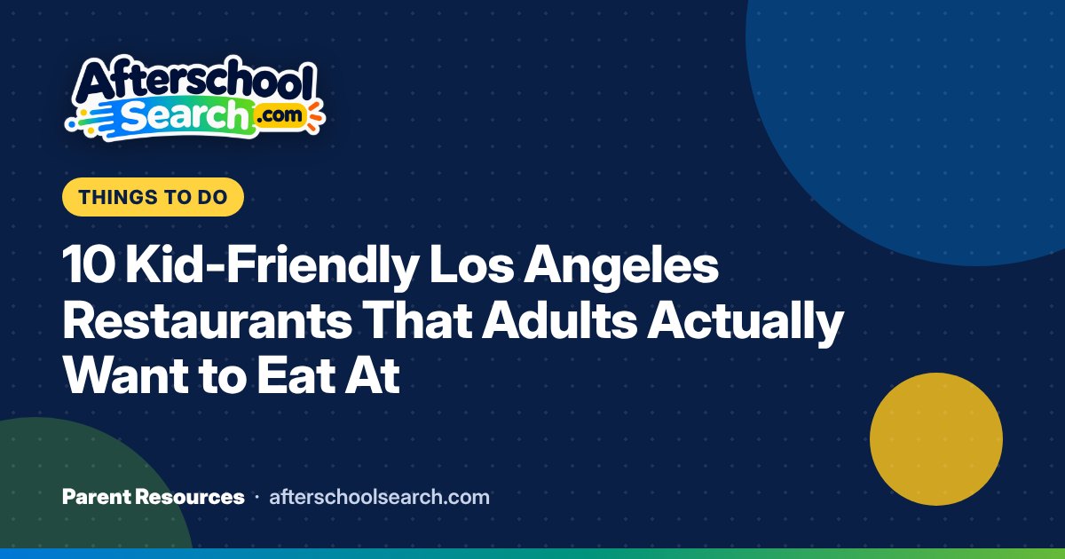 10 Kid-Friendly Los Angeles Restaurants That Adults Actually Want to Eat At