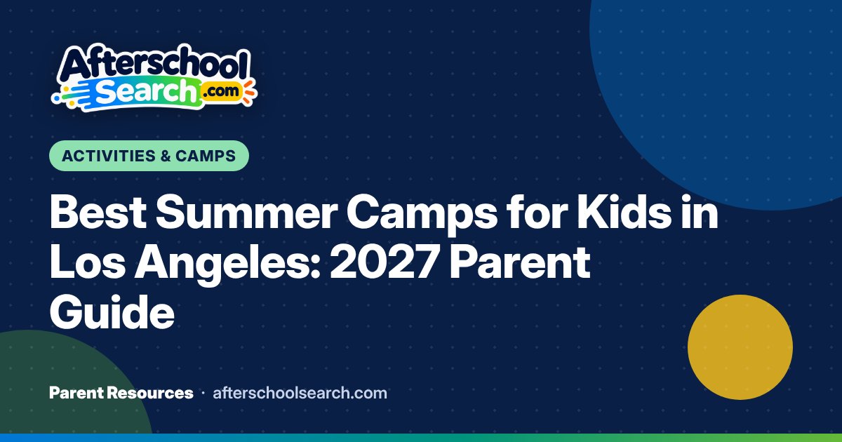Best Summer Camps for Kids in Los Angeles: 2027 Parent Guide