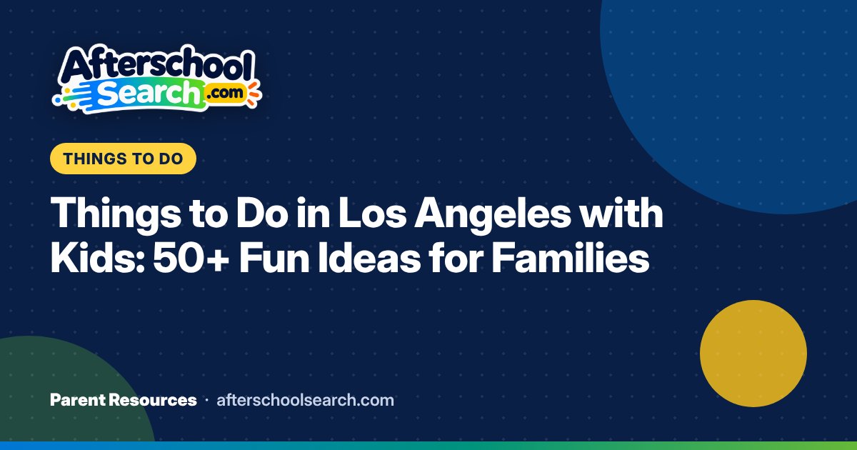 Things to Do in Los Angeles with Kids: 50+ Fun Ideas for Families